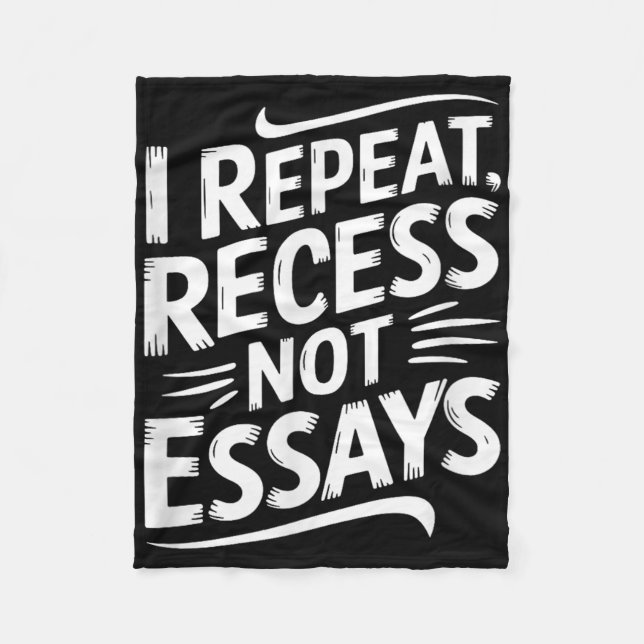 I Repeat Recess Not Essays  Fleece Blanket (Front)