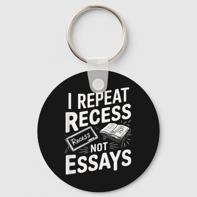 I Repeat Recess Recess Not Essays  Key Ring (Front)