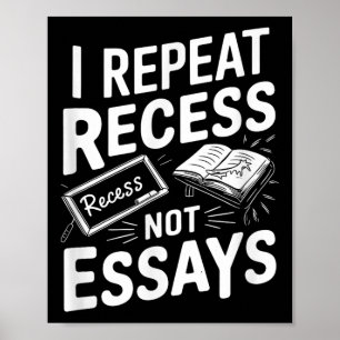 I Repeat Recess Recess Not Essays Poster