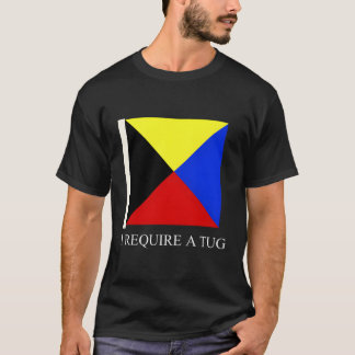 I Require A Tug Zulu Ship Signal Flag T-Shirt
