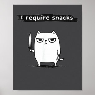 I Require Snacks Angry Cat Funny Meme  Poster