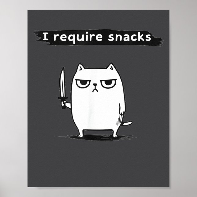 I Require Snacks Angry Cat Funny Meme  Poster (Front)