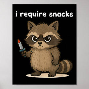 I Require Snacks Funny Racoon Poster