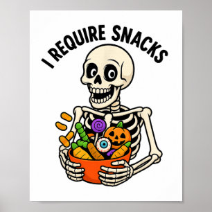 I Require Snacks Funny Skeleton Halloween Meme Poster