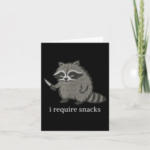 I Require Snacks Racoon Funny Sarcastic Slogan  Card