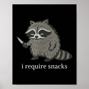 I Require Snacks Racoon Funny Sarcastic Slogan  Poster