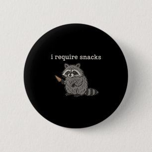 I Require Snacks Racoon Shirt Men Women Funny Rac 6 Cm Round Badge