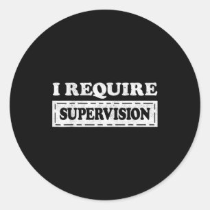 I require supervision classic round sticker