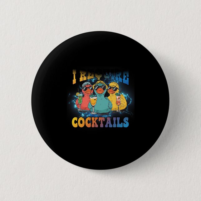 I Require Tails Cruise Duck Drinking Vacation Humo 6 Cm Round Badge (Front)