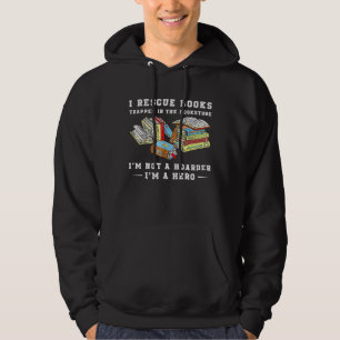 I Rescue Book Trapped In The Bookstore Im Not A Ho Hoodie