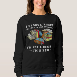 I Rescue Book Trapped In The Bookstore Im Not A Ho Sweatshirt