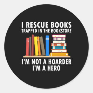 I Rescue Books Trapped In The Bookstore Funny Book Classic Round Sticker