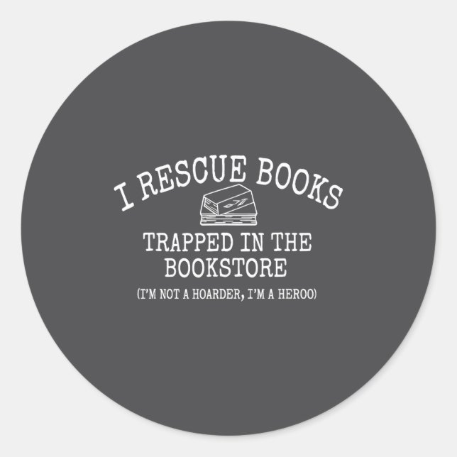 I Rescue Books Trapped In The Bookstore Quote  Classic Round Sticker (Front)