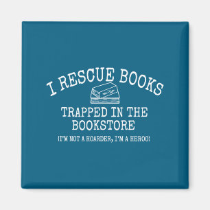 I Rescue Books Trapped In The Bookstore Quote Magnet