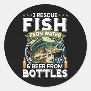 I Rescue Fish From Water And Beer From Bottles Classic Round Sticker