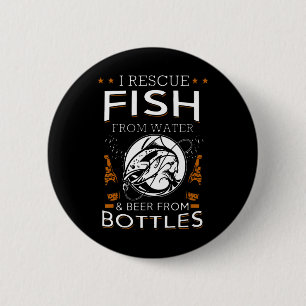 I Rescue Fish From Water And Beer From Bottles Fis 6 Cm Round Badge