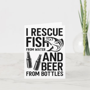I Rescue Fish From Water And Beer From Bottles Fis Card