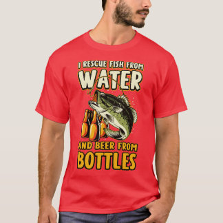 I Rescue Fish From Water And Beer From Bottles Fun T-Shirt
