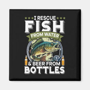 I Rescue Fish From Water And Beer From Bottles Magnet