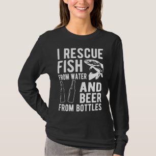 I Rescue Fish From Water And Beer From Bottles T-Shirt