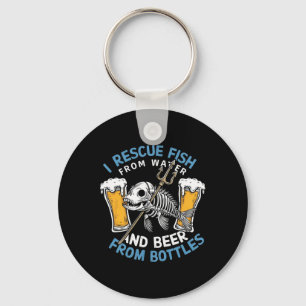 I Rescue Fish From Water And Drink Beer From Bottl Key Ring