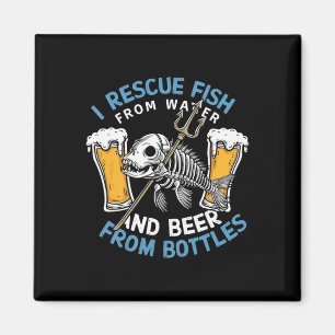 I Rescue Fish From Water And Drink Beer From Bottl Magnet