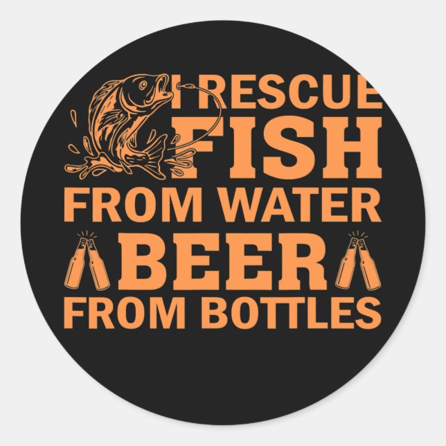 I rescue fish from water beer from bottles classic round sticker (Front)