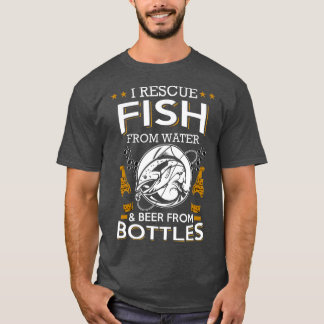 I Rescue Fish From Water  Beer From Bottles  T-Shirt