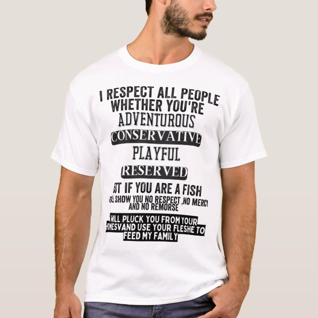 I Respect All People Whether You're but if you are T-Shirt (Front)