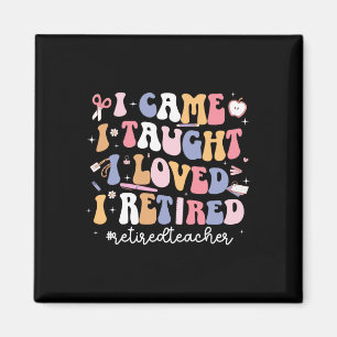 I Retired Teacher Retirement Retired School Teache Magnet
