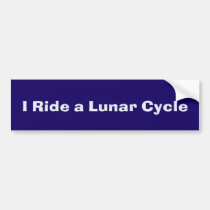 I Ride a Lunar Cycle Bumpersticker Bumper Sticker