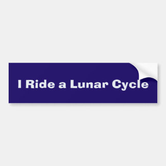 I Ride a Lunar Cycle Bumpersticker Bumper Sticker