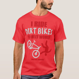 I ride bikes to meet women T-Shirt