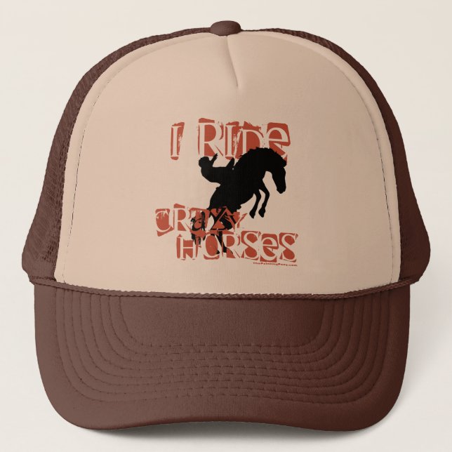 I Ride Crazy Horses Trucker Hat (Front)