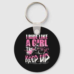 I Ride Like A Girl Try To Keep Up Quad Bike Girl Key Ring