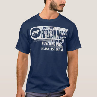 I Ride My Friesian Horse Lover Equestrian T-Shirt