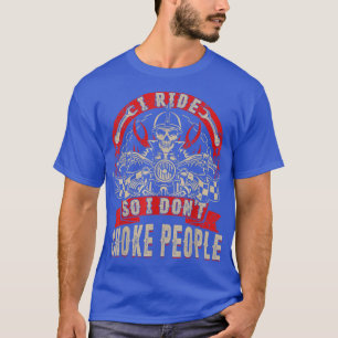 I Ride So I Don't Choke People Funny Motorcycle Ri T-Shirt