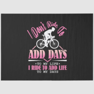 I Ride To Add Life To My Days Tissue Paper