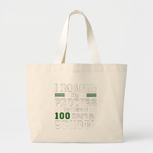 I Roared My Process Through 100 Days of School Large Tote Bag (Front)