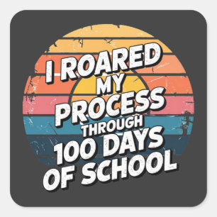 I Roared My Process Through 100 Days of School Square Sticker
