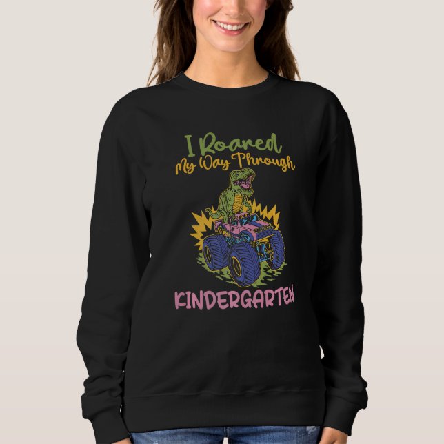 I roared my Way thorugh Kindergarten   Sweatshirt (Front)
