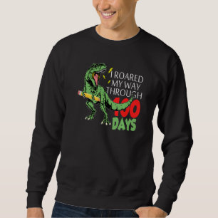 I Roared My Way Through 100 Days Of School Dinosau Sweatshirt