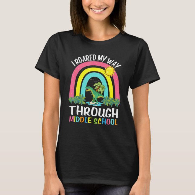 I Roared My Way Through Middle School Dinosaur Gra T-Shirt (Front)