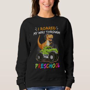 I Roared My Way Through Preschool Dino Riding Mons Sweatshirt