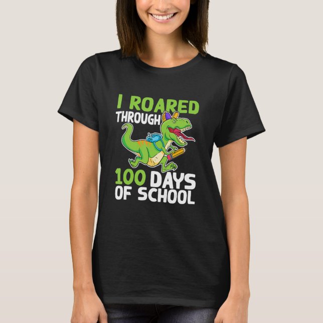 I Roared Through 100 Days Of School Dinosaur Happy T-Shirt (Front)