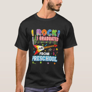 I Rock Graduated From Preschool Graduate Last Day T-Shirt