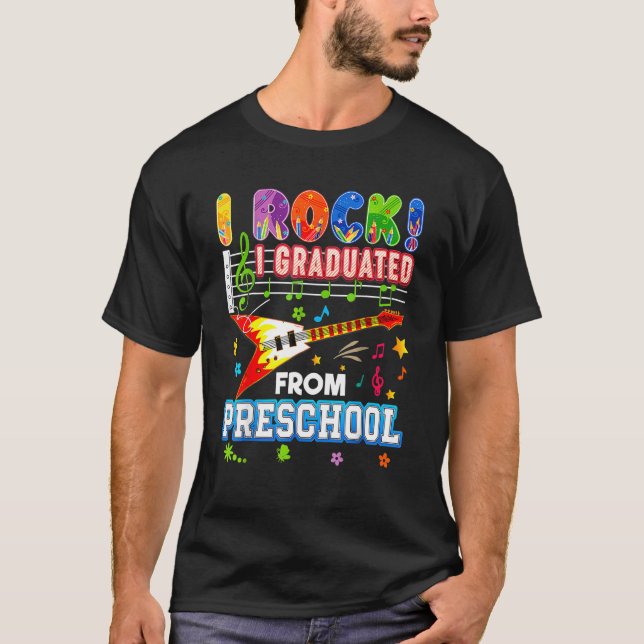 I Rock Graduated From Preschool Graduate Last Day  T-Shirt (Front)