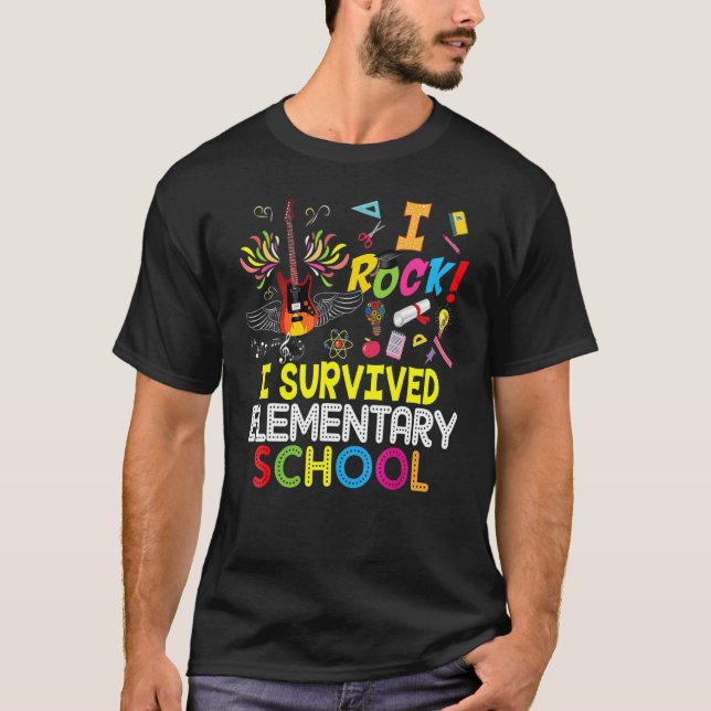 I Rock Survived Elementary School Last Day Of Grad T-Shirt (Front)