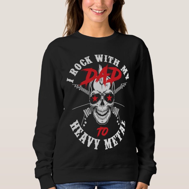 I Rock With My Dad To Heavy Metal Child Son Daught Sweatshirt (Front)