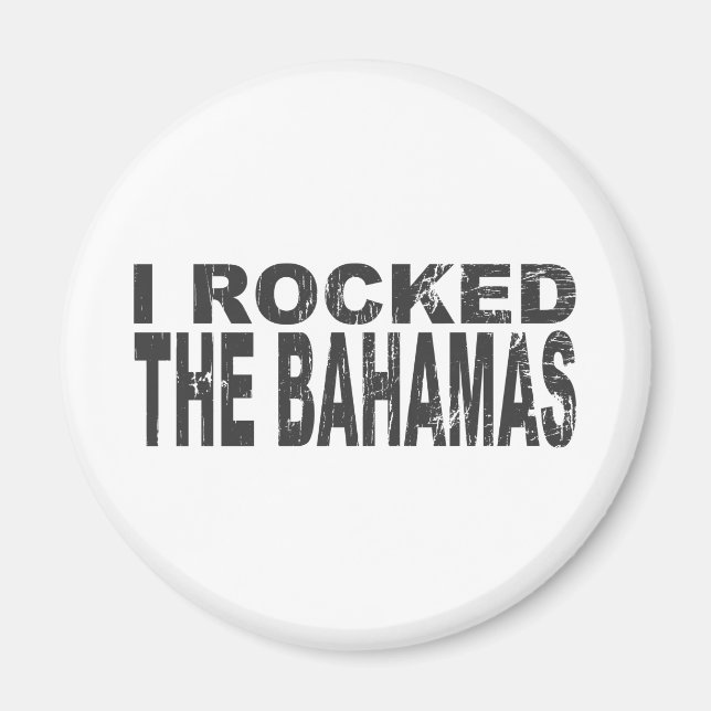 I Rocked Bahamas Magnet (Front)